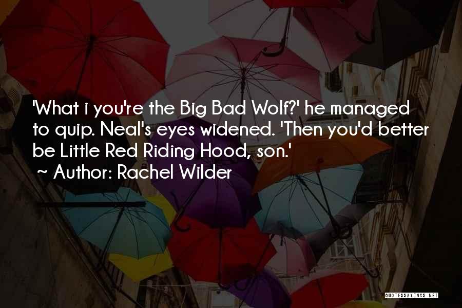 Best Hood Quotes By Rachel Wilder