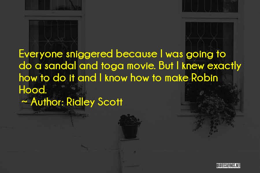 Best Hood Quotes By Ridley Scott