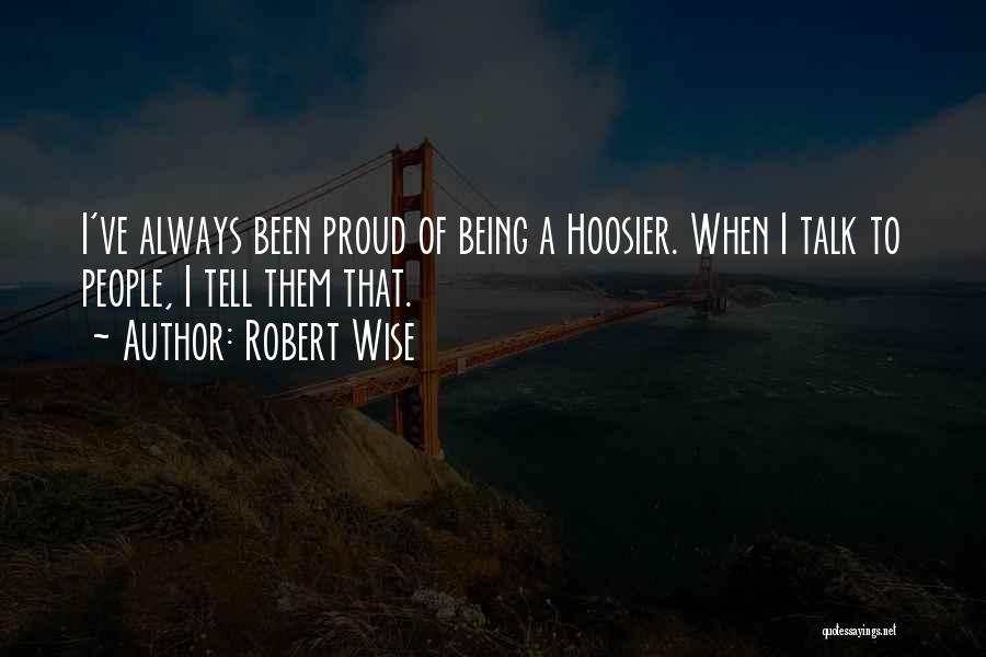 Best Hoosier Quotes By Robert Wise