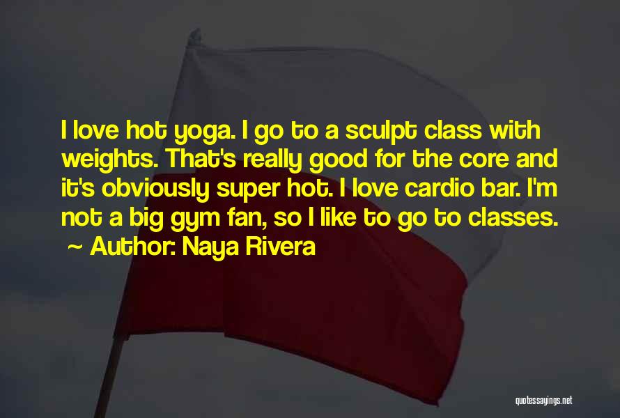 Best Hot Yoga Quotes By Naya Rivera