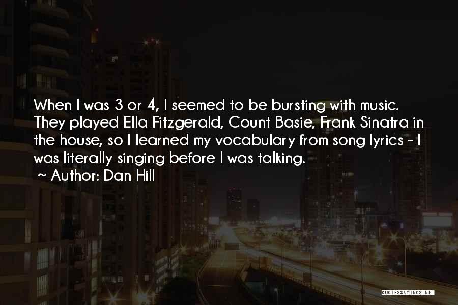 Best House Music Song Quotes By Dan Hill