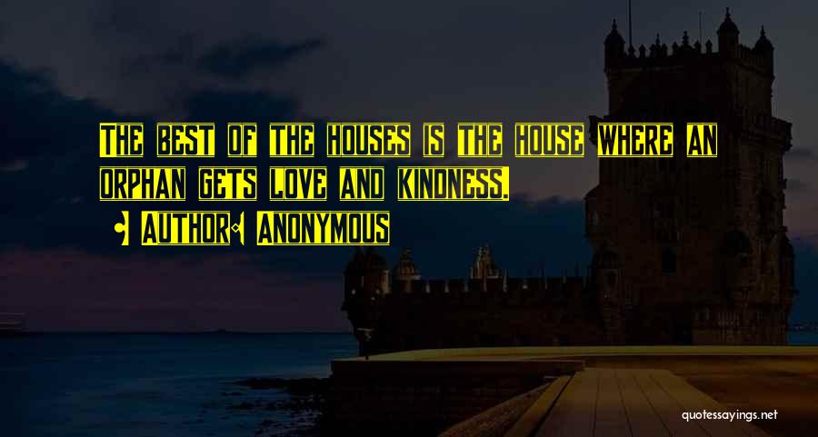 Best House Quotes By Anonymous