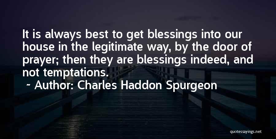 Best House Quotes By Charles Haddon Spurgeon