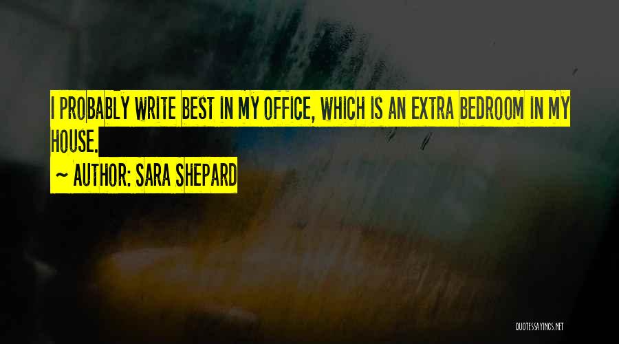 Best House Quotes By Sara Shepard