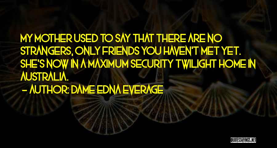 Best How I Met Your Mother Quotes By Dame Edna Everage