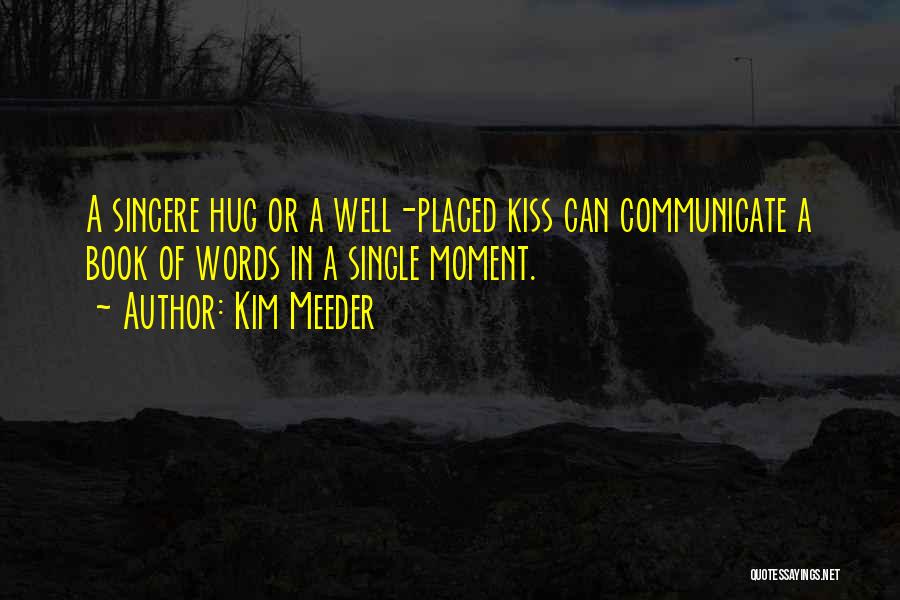 Best Hug And Kiss Quotes By Kim Meeder