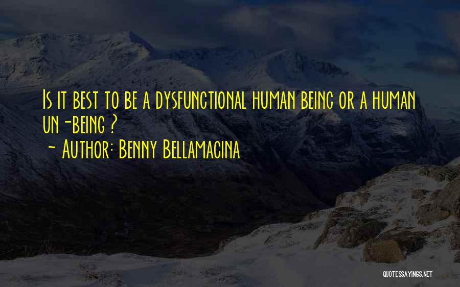 Best Human Quotes By Benny Bellamacina