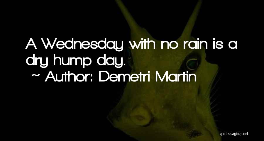 Best Hump Day Quotes By Demetri Martin