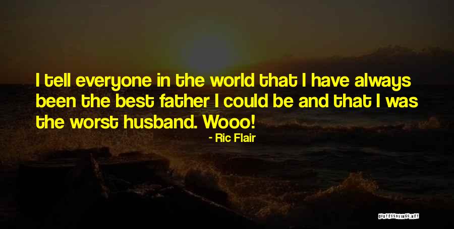 Best Husband And Father Quotes By Ric Flair