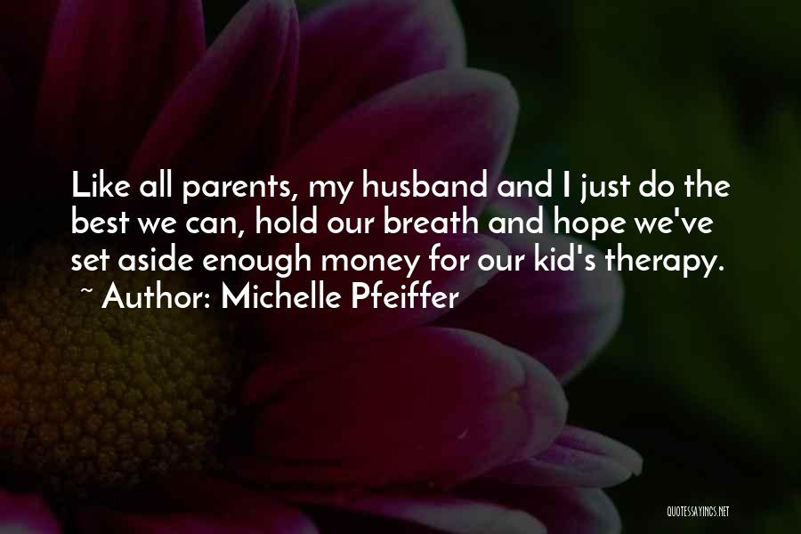 Best Husband Quotes By Michelle Pfeiffer