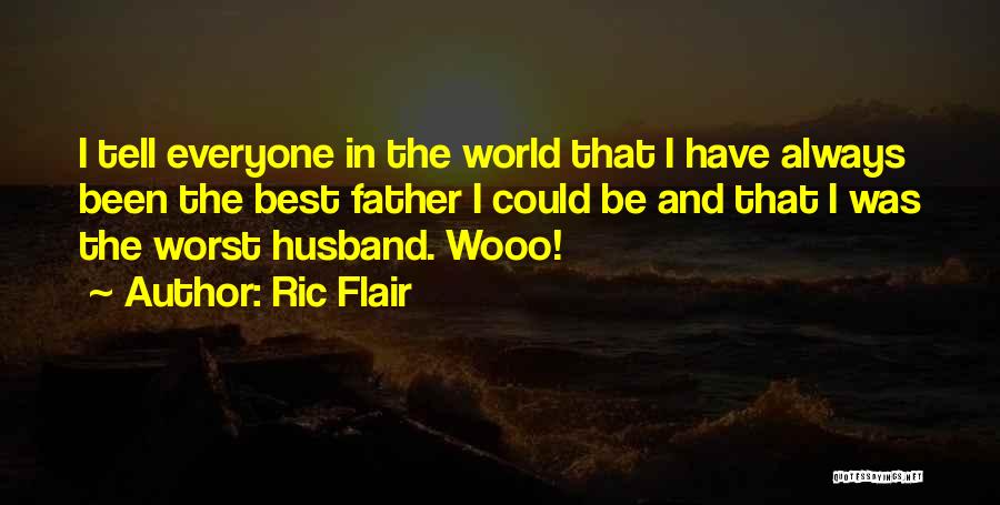 Best Husband Quotes By Ric Flair