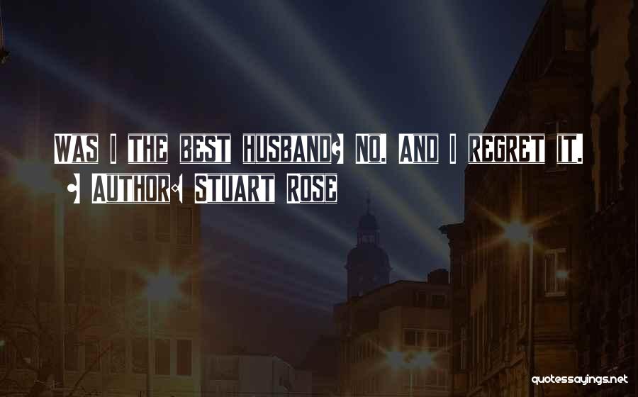 Best Husband Quotes By Stuart Rose