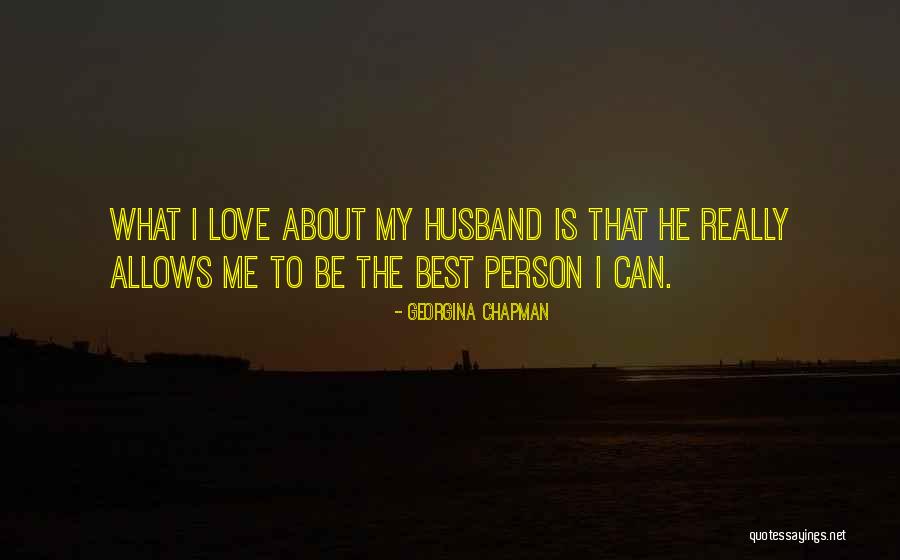Best Husband To Be Quotes By Georgina Chapman Best Husband To Be Quotes By Georgina Chapman