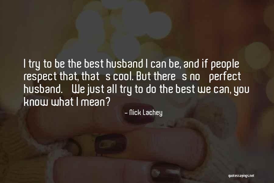 Best Husband To Be Quotes By Nick Lachey Best Husband To Be Quotes By Nick Lachey