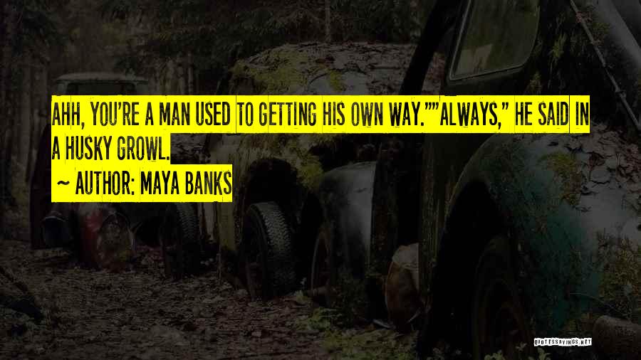 Best Husky Quotes By Maya Banks