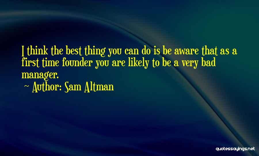 Best I Can Do Quotes By Sam Altman