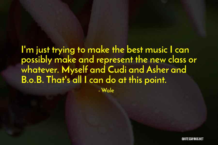 Best I Can Do Quotes By Wale