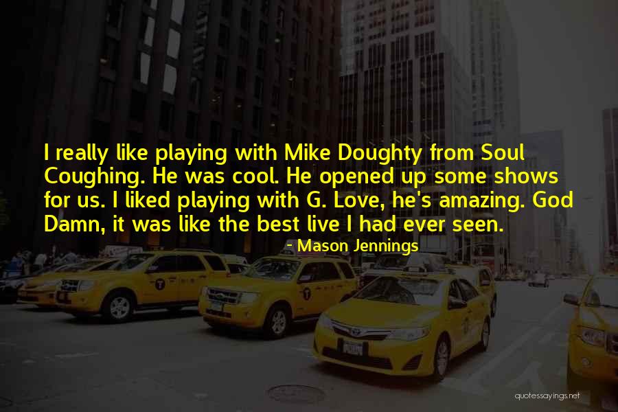 Best I Ever Had Love Quotes By Mason Jennings Best I Ever Had Love Quotes By Mason Jennings