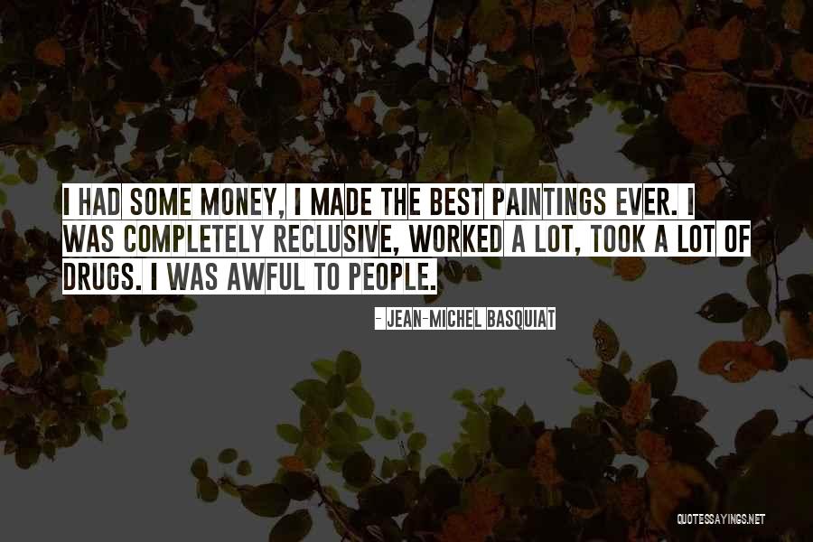 Best I Ever Had Quotes By Jean-Michel Basquiat Best I Ever Had Quotes By Jean-Michel Basquiat
