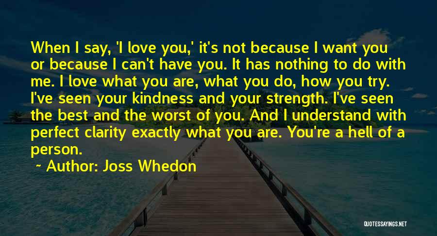 Best I Love You Love Quotes By Joss Whedon