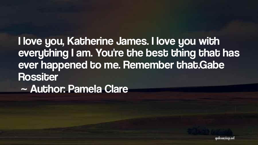 Best I Love You Love Quotes By Pamela Clare