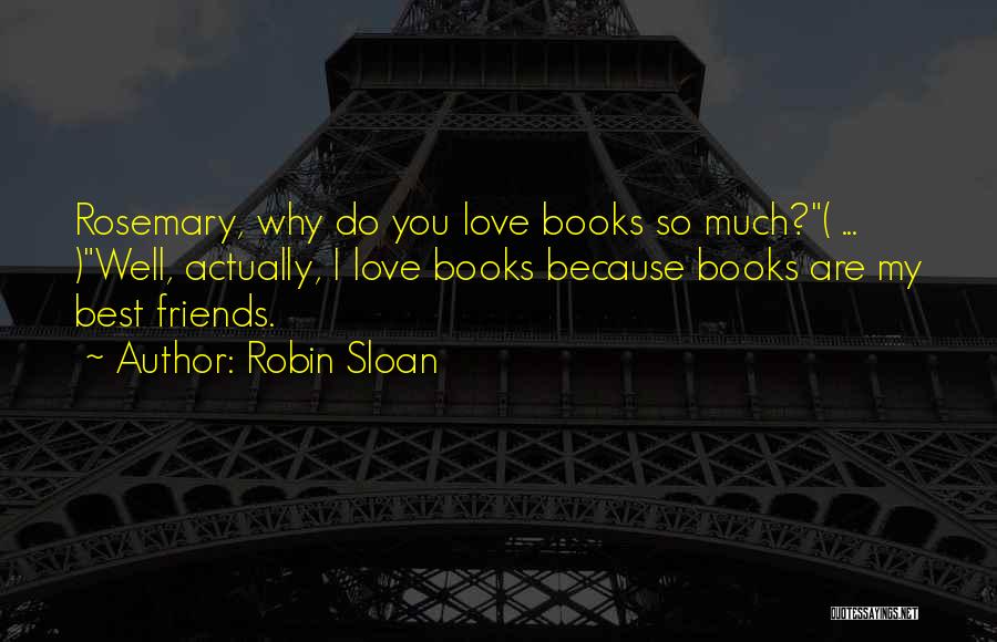 Best I Love You Love Quotes By Robin Sloan