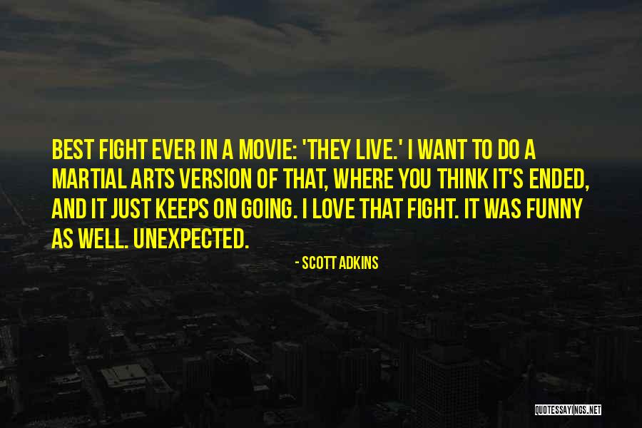 Best I Love You Love Quotes By Scott Adkins