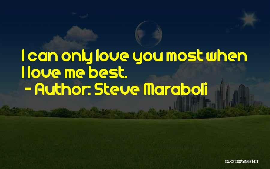 Best I Love You Love Quotes By Steve Maraboli