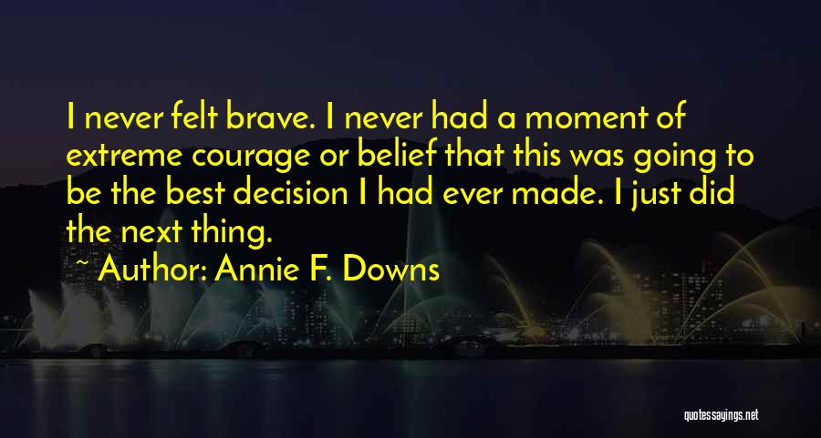 Best I Never Had Quotes By Annie F. Downs