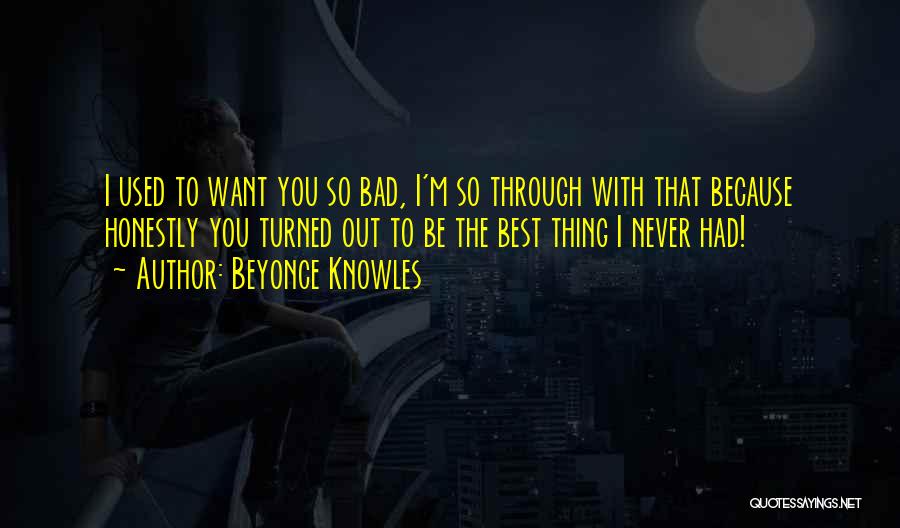 Best I Never Had Quotes By Beyonce Knowles