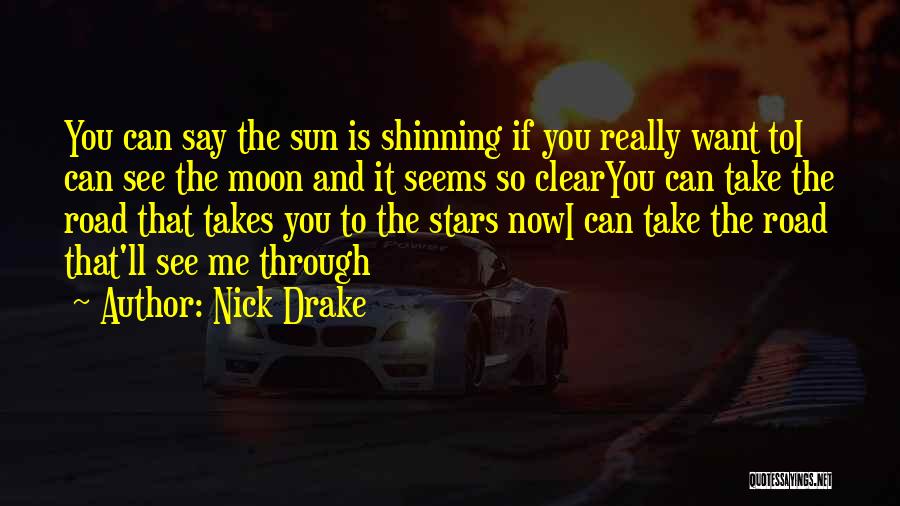 Best I See Stars Quotes By Nick Drake