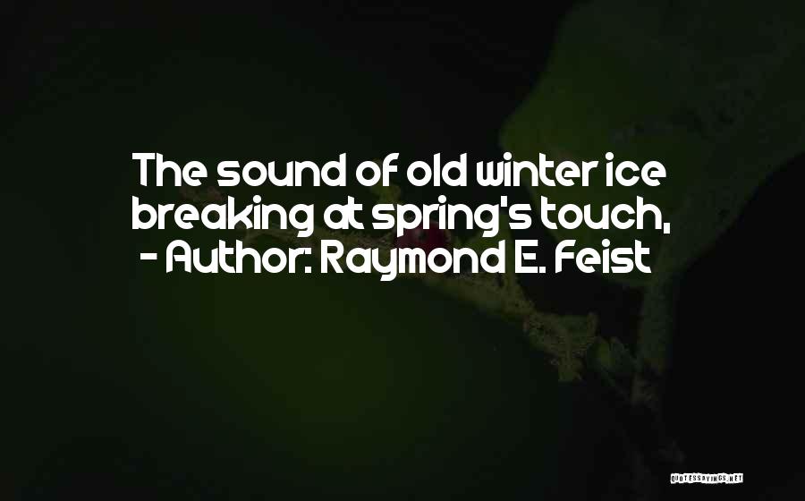 Best Ice Breaking Quotes By Raymond E. Feist