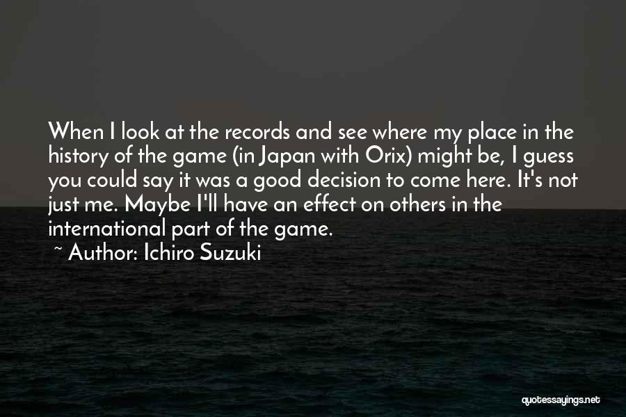 Best Ichiro Suzuki Quotes By Ichiro Suzuki