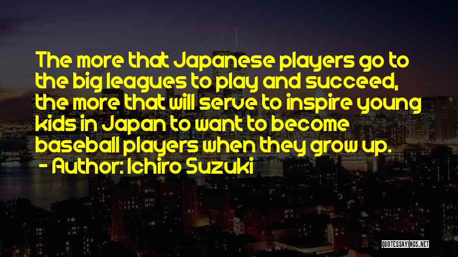 Best Ichiro Suzuki Quotes By Ichiro Suzuki