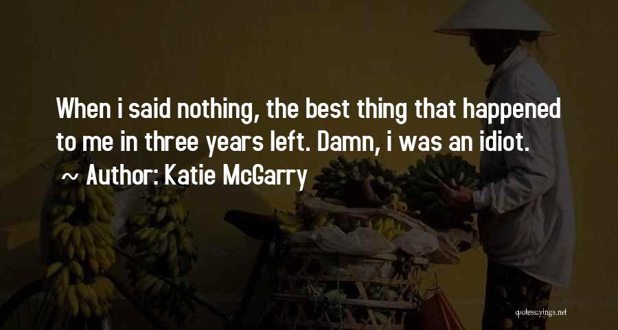 Best Idiot Quotes By Katie McGarry