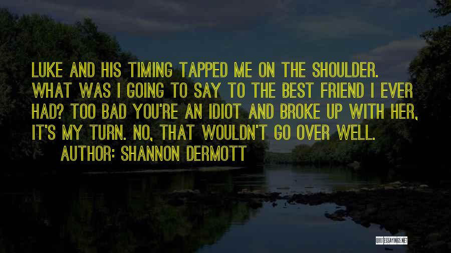 Best Idiot Quotes By Shannon Dermott