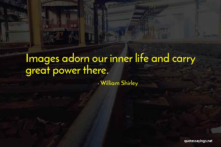 Best Images Of Life With Quotes By William Shirley