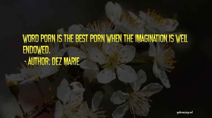 Best Imagination Quotes By Dez Marie