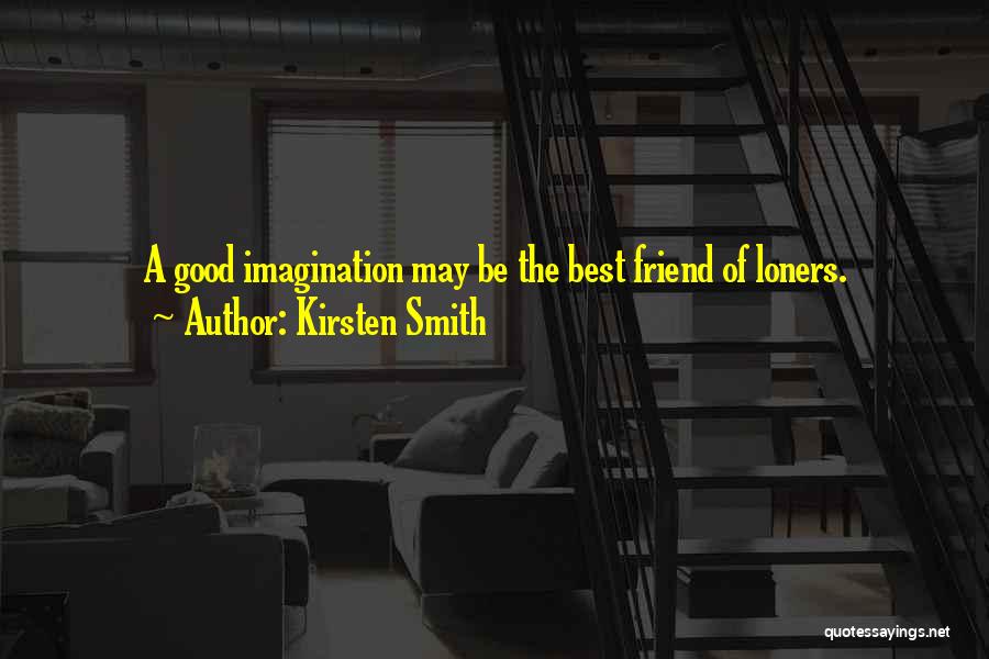 Best Imagination Quotes By Kirsten Smith