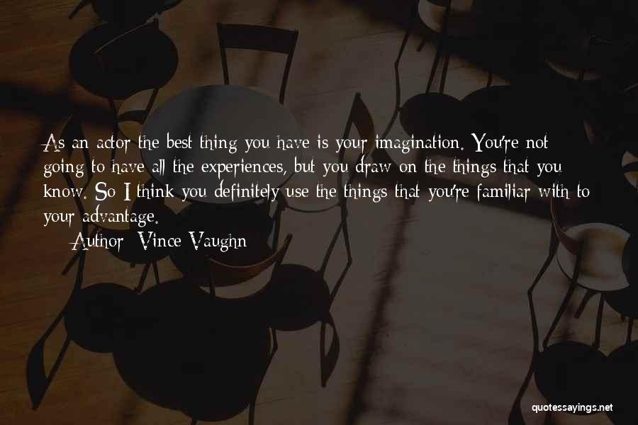 Best Imagination Quotes By Vince Vaughn