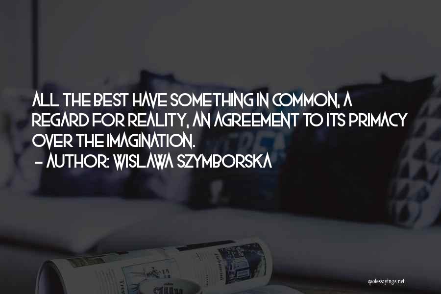 Best Imagination Quotes By Wislawa Szymborska