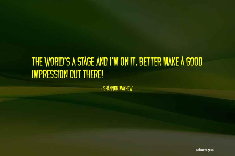 Best Impression Quotes By Shannon Mayhew Best Impression Quotes By Shannon Mayhew