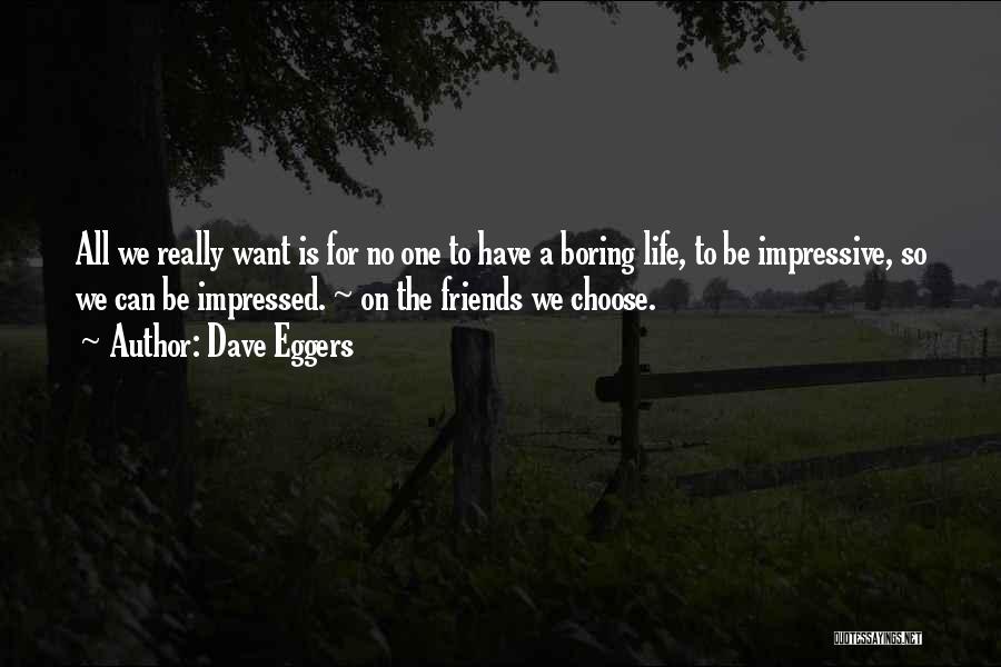 Best Impressive Friendship Quotes By Dave Eggers