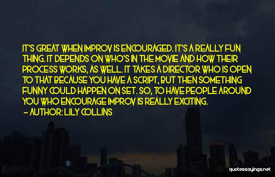 Best Improv Movie Quotes By Lily Collins