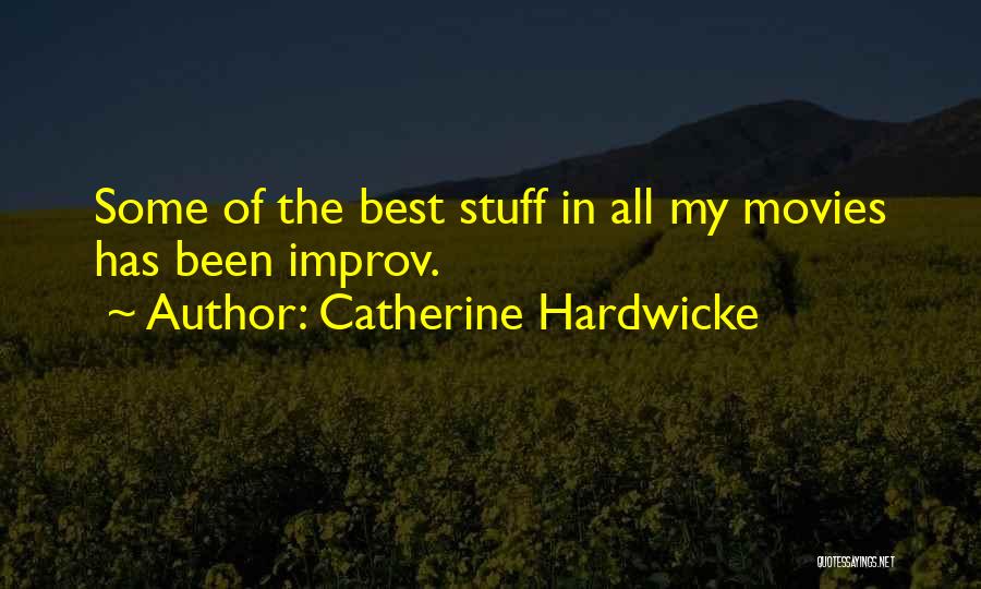 Best Improv Quotes By Catherine Hardwicke