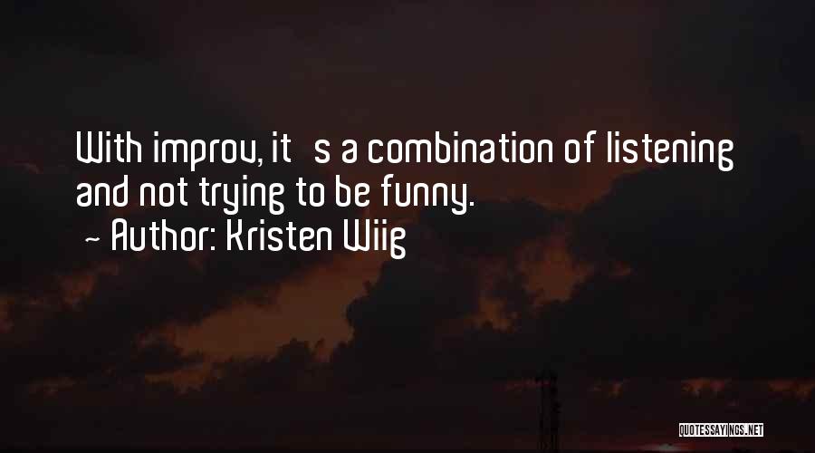 Best Improv Quotes By Kristen Wiig