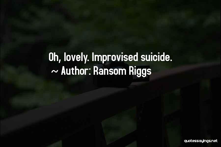 Best Improvised Quotes By Ransom Riggs