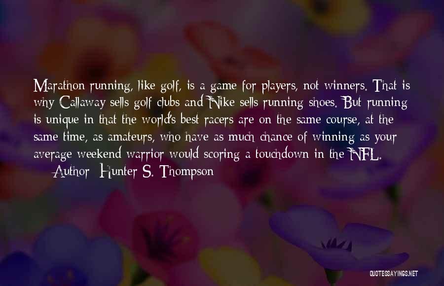 Best In Game Quotes By Hunter S. Thompson
