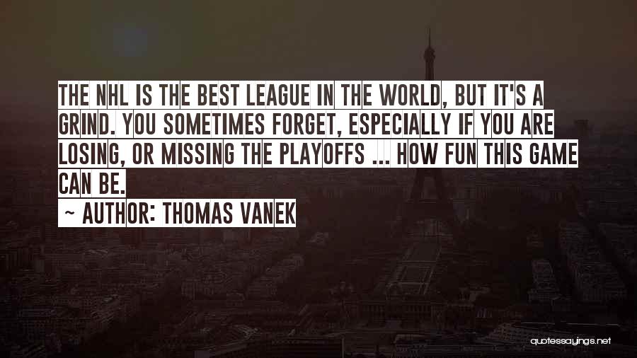 Best In Game Quotes By Thomas Vanek