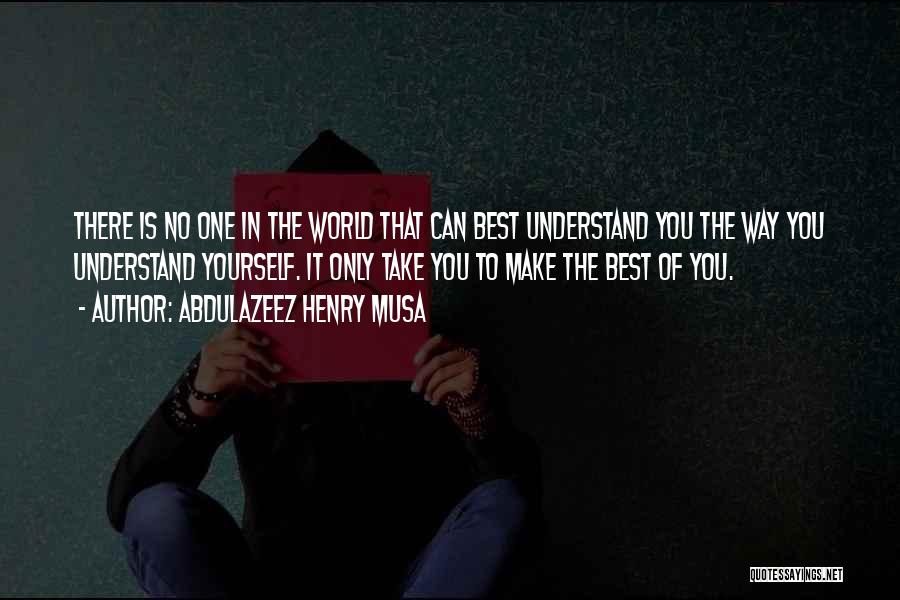 Best In You Quotes By Abdulazeez Henry Musa